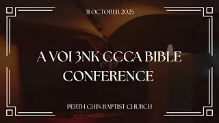 A Voi 3nk CCCA Bible Conference || Ninga Zaan Pumhnak || 31 October 2025