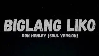 Biglang Liko - Ron Henley (Soul Version)