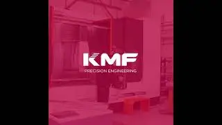 KMF Precision Engineering CNC Machining Capabilities