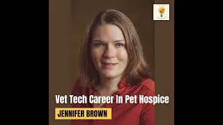 Vet Tech Innovates Career In Hospice Services (Jennifer Brown)