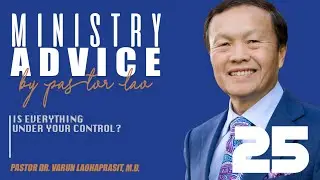 25/38 Is everything under your control? - Ministry Advice by Pastor Lao