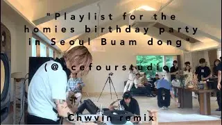 [Playlist]homies birthday party in Seoul