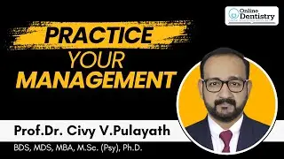 Practice Your Management | Prof.Dr. Civy V.Pulayath | Online Dentistry @ 9 PM