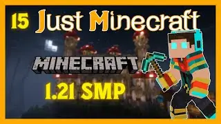 JustMinecraft SMP Stream 15! I'm back! Come chat!