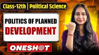 Politics of Planned Development Class 12 One Shot | Book 2 Chapter 3 | Political Science NCERT