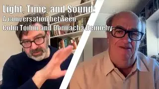 Light, Time, and Sound: A conversation between Colm T&oacute;ib&iacute;n and Donnacha Dennehy