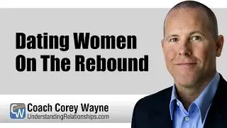 Dating Women On The Rebound
