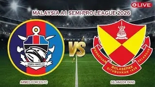 🔴Live Armed Forces FC Vs Selangor PKNS |Malaysia A1 Semi-Pro League 2026 | Live Score