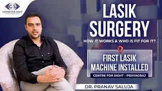 Say Goodbye to Glasses LASIK Eye Surgery Explained by Dr. Pranav Saluja | Centre For Sight Prayagraj