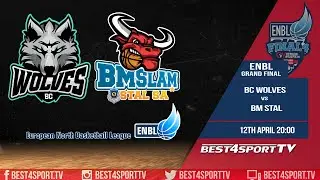 BC Wolves v BM Stal | Apr 12th | ENBL FINAL S2022/2023