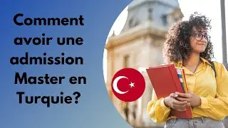 Comment avoir une Admission pour un Master en Turquie?