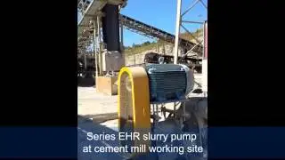 Series EHR slurry pump at cement mill working site