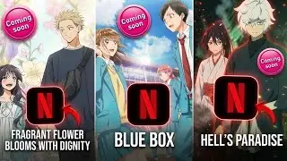 Netflix New Anime Coming Soon 🤯 | Blue Box, Hell&rsquo;s Paradise & More!
