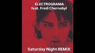 SATURDAY NIGHT REMIX feat. FREDI CHERNOBYL
