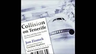 Collision on Tenerife: The How and Why of the World's Worst Aviation Disaster by Jon Ziomek