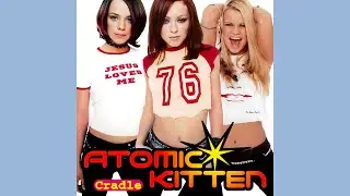 Atomic Kitten - Cradle (Original/Demo Mix)
