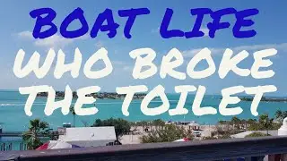 Trawler Life || Family & Friends Experience Boat Life || A BROKEN TOILET ON A BOAT || WHAT HAPPENED
