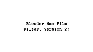 Blender 8mm Film Effect v2.0!