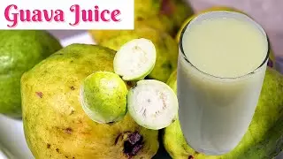 GUAVA JUICE|| HEALTH BENEFITS OF GUAVA