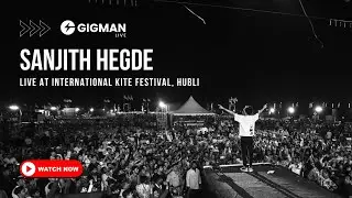 Sanjith Hegde - Live at Internatinal Kite Festival, Hubli | GIgman Live