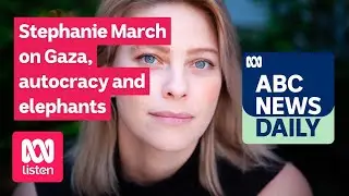 Stephanie March on Gaza, autocracy and elephants | ABC News Daily podcast