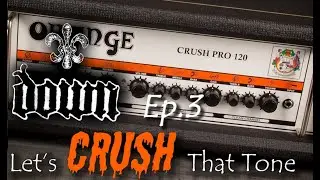 Let's CRUSH That Tone Ep.3 - Orange Crush Pro 120 - DOWN Soundlike (Cover) / NO PEDALS!