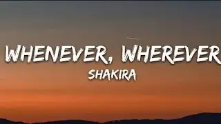 Shakira - Whenever, Wherever    (Lyrics)