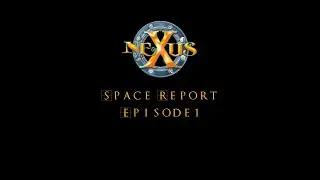 Nexus News   Space Report Episode 1