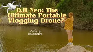 DJI Neo: The Ultimate Portable Vlogging Drone? (Full Review & 4K Footage)