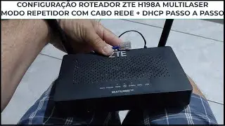 ROTEADOR ZTE MULTILAZER H198A COMO CONFIGURAR PRA REPETIDOR COM CABO LAN COMO CONF WIFI 2.4G E 5.8G