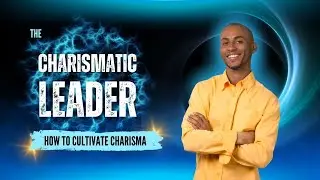 The Charismatic Leader: How to Cultivate Charisma
