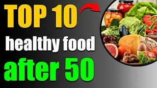 Top 10 Healthy Food to Eat After 50 | Healthy Food After 50 | Top Nutrition
