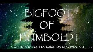 *TRAILER* -Bigfoot of Humboldt (OUT NOW!) -A New Documentary