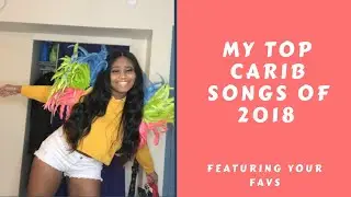 My Top Caribbean Songs Of 2018