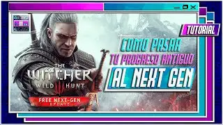 The Witcher 3 Next Gen Update | Como jugar tu progreso (Save) antiguo a la version Next Gen Upgrade