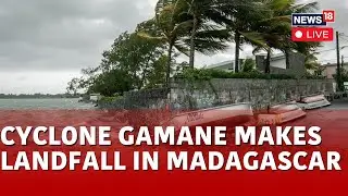 Cyclone Madagascar LIVE Updates | Cyclone Gamane Makes Landfall In Madagascar | Cyclone Gamane LIVE