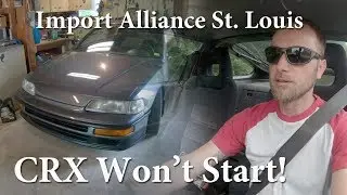 I got accepted into Import Alliance Showcase.....Now the CRX Won't Start!