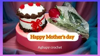 how to crochet cake 🌹 Happy Mother's day