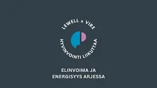 LeWELL x Vire HYVINVOINTI LIIKUTTAA: Elinvoima ja energisyys arjessa