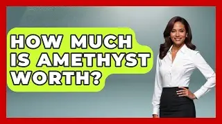 How Much Is Amethyst Worth? - Jewelry Market Spotlight
