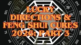 Lucky Directions & Feng Shui Cures 2026: Part 3