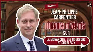 Entretien avec Jean-Philippe Carpentier (La monarchie, les Bourbons et Charles X) par Franck Abed