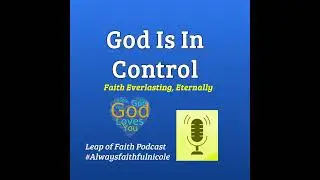 Episode 91: God Is In Control 🙏