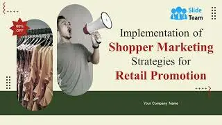 Implementation Of Shopper Marketing Strategies For Retail Promotion Powerpoint Presentation Slides