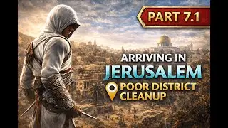 Assassin&rsquo;s Creed 1 &ndash; Часть 7.1 | Прибытие в Иерусалим и уборка бедного района