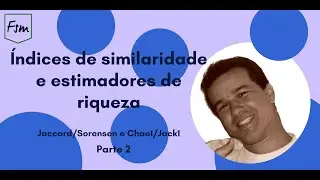 Índices de similaridade e estimadores de riqueza - Jaccard/Sorensen e Chao1/Jack1 - Parte 2