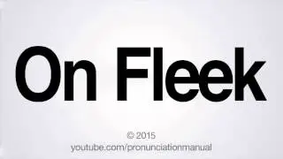 How to Pronounce On Fleek
