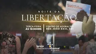 NOITE DA LIBERTA&Ccedil;&Atilde;O - 19H30 - 09/MAR&Ccedil;O
