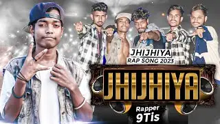 JHIJHIYA || Jhijhiya Rap Song 2023 || Maithili Rap Song 2023 || 9Tis || Niteshbhai_715