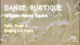 Danse Rustique by William Henry Squire - Grade 6 Cello Solo (12 year old playing 2.5 years)